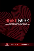 Heartleader: A Trauma-Responsive Approach to Teaching, Leading, and Building Communities 1959419153 Book Cover