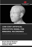 LOW-COST ARTIFICIAL PROTOTYPE MODEL FOR BINAURAL RECORDINGS: LOW COST ARTIFICIAL HEAD FOR BINAURAL RECORDINGS 6205876221 Book Cover