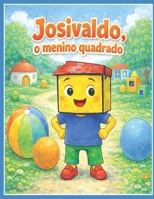 Josivaldo: o menino quadrado B0GNMRFZ4K Book Cover
