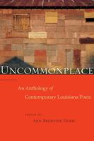Uncommonplace: An Anthology of Contemporary Louisiana Poets 0807122556 Book Cover