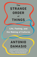 The Strange Order of Things: Life, Feeling, and the Making of Cultures 0307908755 Book Cover