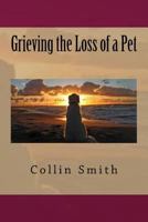 Grieving the Loss of a Pet 1535266961 Book Cover