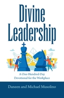 Divine Leadership: A One-Hundred-Day Devotional for the Workplace 166429144X Book Cover