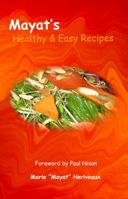 Mayat's Healthy and Easy Recipes 0615276970 Book Cover