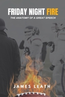 Friday Night Fire: The Anatomy of a Great Speech B0G6YHGGTH Book Cover