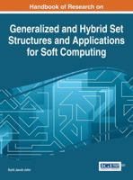 Handbook of Research on Generalized and Hybrid Set Structures and Applications for Soft Computing 1466697989 Book Cover