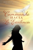 Caminando Hacia La Excelencia (Spanish Edition) 1545667810 Book Cover