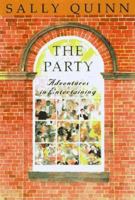 The PARTY: A GUIDE TO ADVENTUROUS ENTERTAINING 0684849607 Book Cover