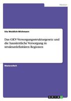 Die Bedeutung des GKV-Versorgungsstrukturgesetzes f�r die haus�rztliche Versorgung in strukturdefizit�ren Regionen 3656459835 Book Cover