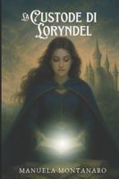 La custode di Loryndel B0G1TW7M5R Book Cover