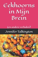 Eekhoorns in Mijn Brein: (en andere verhalen) (Dutch Edition) B0G46JYB7M Book Cover