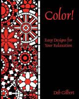 Color! Easy Designs for Your Relaxation 194467800X Book Cover