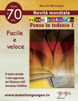 Nine Colours Pensa in tedesco 1 (Impara lingue straniere confrontando la lingua straniera con la madrelingua.) 6199172876 Book Cover