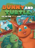 Bunny and Turtle Go to The Zoo and Aquarium 195287467X Book Cover