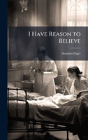 I Have Reason to Believe 1025221427 Book Cover