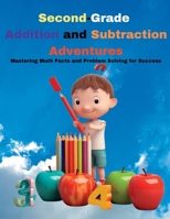 Second-Grade Addition and Subtraction Adventures: Mastering Math Facts and Problem Solving for Success 131239627X Book Cover
