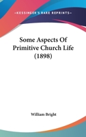 Some Aspects of Primitive Church Life 3337162339 Book Cover