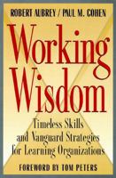 Working Wisdom: Timeless Skills and Vanguard Strategies for Learning Organizations (Jossey Bass Business and Management Series) 0787900583 Book Cover