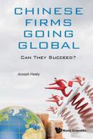 Chinese Firms Going Global: Can They Succeed? 9813235934 Book Cover