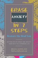 Erase Anxiety In 7 Steps: Restore the Real You 1980452261 Book Cover