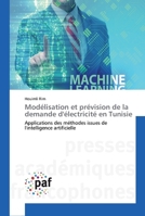 Modélisation et prévision de la demande d'électricité en Tunisie: Applications des méthodes issues de l'intelligence artificielle 3838141032 Book Cover