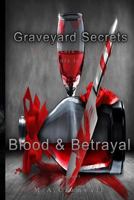 Graveyard Secrets: Blood And Betrayel 1539868427 Book Cover