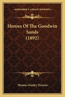 Heroes of the Goodwin Sands 1519641958 Book Cover