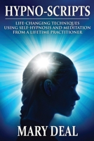 Hypno-Scripts: Life-Changing Techniques Using Self-Hypnosis And Meditation From A Lifetime Practitioner 4867519375 Book Cover