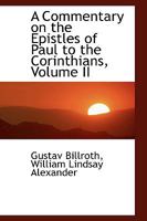 A Commentary on the Epistles of Paul to the Corinthians; Volume II 1022088955 Book Cover