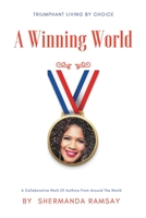 A Winning World: Triumphant Living By Choice 0999270125 Book Cover