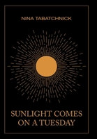 Sunlight Comes on a Tuesday 166986779X Book Cover