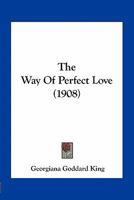 The Way Of Perfect Love (1908) 1163932957 Book Cover