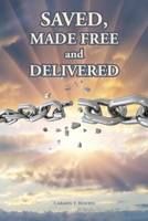 Saved, Made Free and Delivered 1636301533 Book Cover