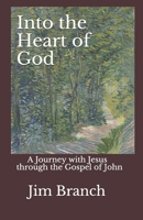 Into the Heart of God: A Journey with Jesus through the Gospel of John B08JLXYN4K Book Cover