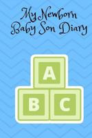 My Newborn Baby Son Diary: My Newborn Baby Son Diary 1726253317 Book Cover