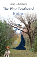 The Blue Feathered Robin 1662910975 Book Cover