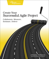 Create Your Successful Agile Project: Collaborate, Measure, Estimate, Deliver 1680502603 Book Cover