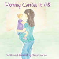 Mommy Carries It All B084DD8T2T Book Cover