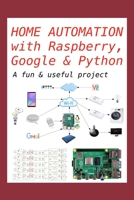 Home Automation with Raspberry, Google & Python: A fun & useful project 1679891553 Book Cover