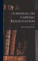 A Manual on Cardiac Resuscitation 1013669762 Book Cover