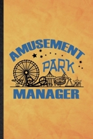 Amusement Park Manager: Funny Blank Lined Amusement Park Visitor Notebook/ Journal, Graduation Appreciation Gratitude Thank You Souvenir Gag Gift, Superb Graphic 110 Pages 1677245484 Book Cover