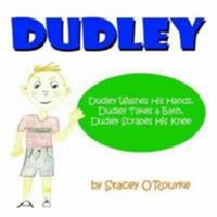 Dudley: Dudley Washes His Hands, Dudley Takes a Bath, Dudley Scrapes His Knee 1425956009 Book Cover