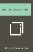 The Impetuous Mistress 1627550453 Book Cover