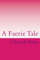 A Faerie Tale 1542941903 Book Cover