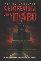 A Entrevista com o Diabo: E se o Diabo desse a sua versão dos factos? (Portuguese Edition) B0GJQQDC5X Book Cover