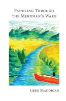 Paddling Through the Meridian's Wake 1944251308 Book Cover