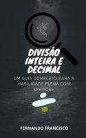 Divisão inteira e decimal: Um guia completo para a habilidade plena com divisões (Portuguese Edition) B0CSNZ5ZK2 Book Cover