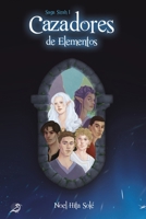 Cazadores de Elementos: Saga Sirah 1 B0915DH886 Book Cover