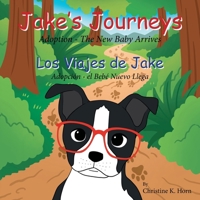 Jake's Journeys (Los Viajes de Jake): Adoption - the New Baby Arrives (Adopciòn - e Bebé Nuevo Llega) B0CPZBDH4N Book Cover