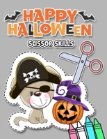 Happy Halloween Scissor Skills: Color and Cut Scissor Skills Halloween Activity Book, A Cool Practice Workbook for Kids and Toddlers B08FP7LKWF Book Cover